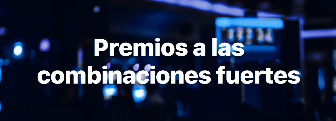 Premios para las combinaciones fuertes Premios para las combinaciones fuertes